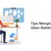 Tips Menghadapi Ujian Seleksi