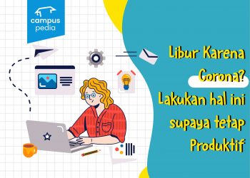 Libur Karena Corona? Lakukan Hal Ini Supaya Tetap Produktif